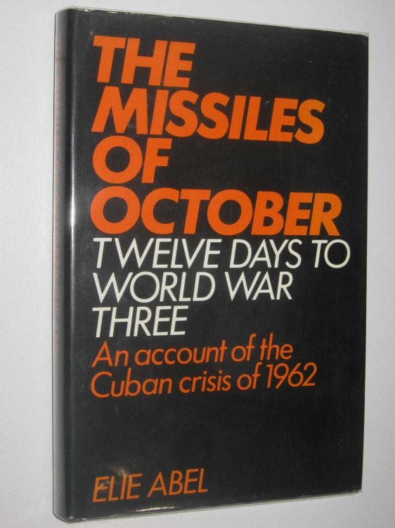 The Missiles of October : The Story of the Cuban Missile Crisis 1962