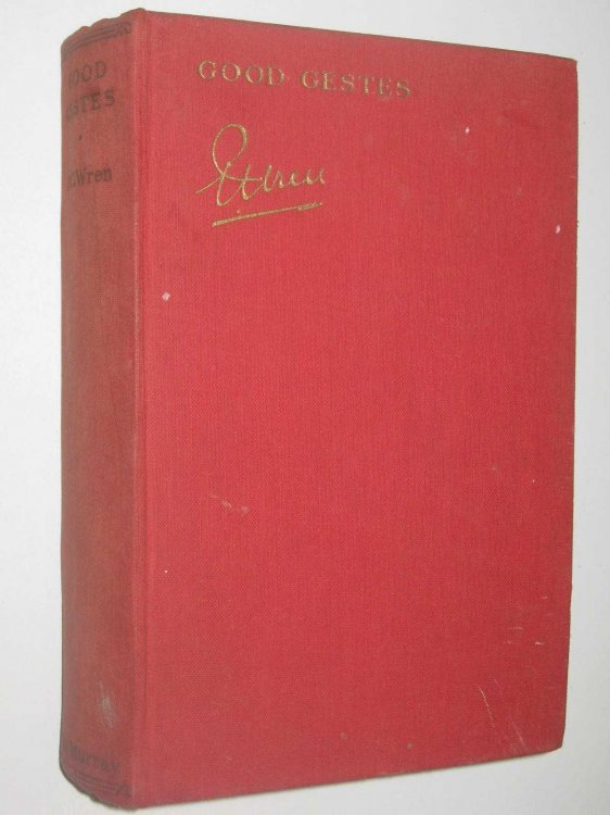 Good Gestes : Stories of Beau Geste, his Brothers, and certain of their Comrades in the French Foreign Legion