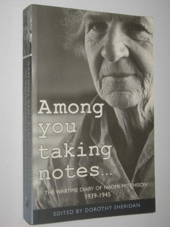 Among You Taking Notes : The Wartime Diaries of Naomi Mitchison 1939-1945