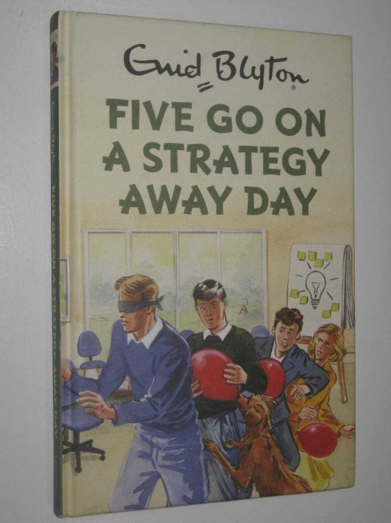 Five Go On A Strategy Away Day - Enid Blyton for Grown Ups Series