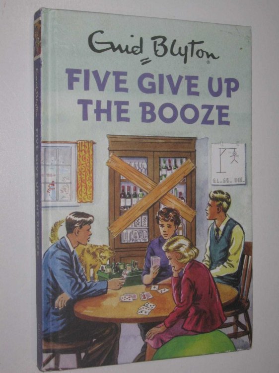 Five Give Up The Booze - Enid Blyton for Grown Ups Series