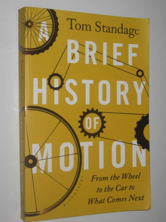 Brief History Of Motion : From the Wheel to the Car to What Comes Next
