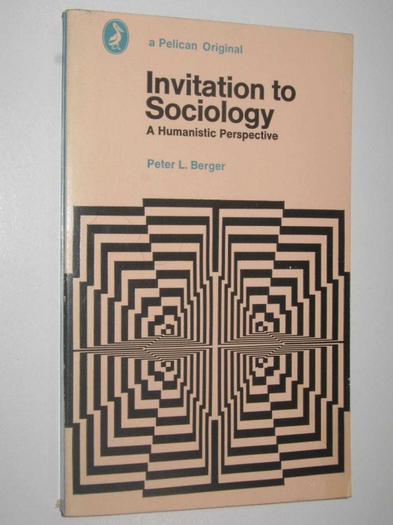Invitation To Sociology : A Humanistic Perspective