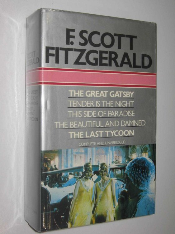 Selected Works : The Great Gatsby + Tender is the Night + This Side of Paradise ; The Beautiful and the Damned ; The Last Tycoon