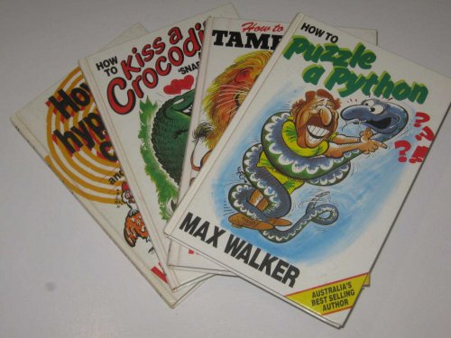 How to Hypnotise Chooks + Tame Lions + Kiss a Crocodile + Puzzle a Python