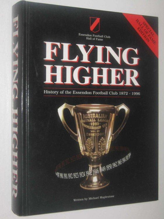 Flying Higher : History of the Essendon Football Club 1872-1994