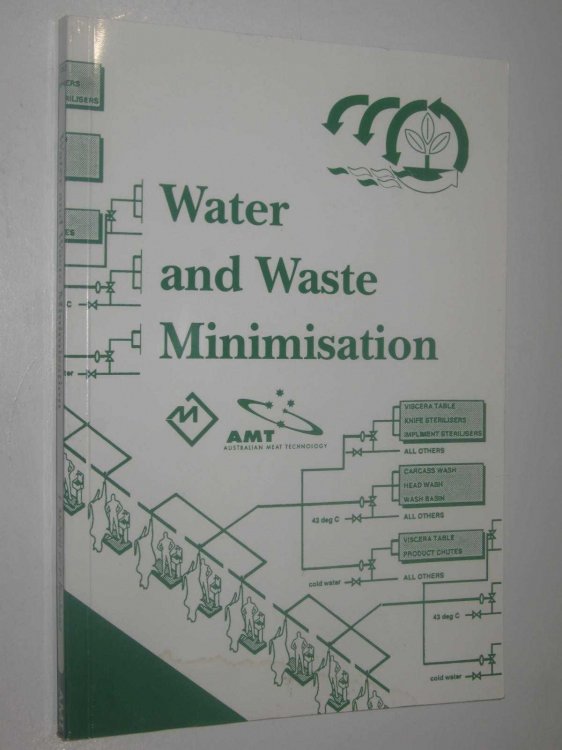 Water and Waste Minimisation : Optimisation of Water Use and Control of Waste in Abattoirs