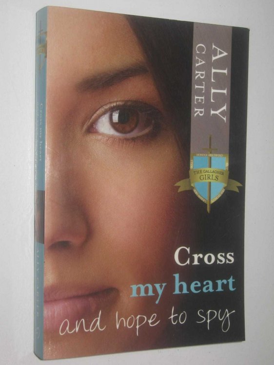 Cross My Heart and Hope to Spy - Gallagher Girls Series #2