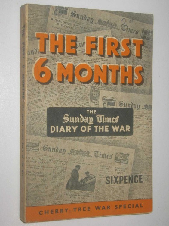 The First Six Months : The Sunday Times Diary of the War
