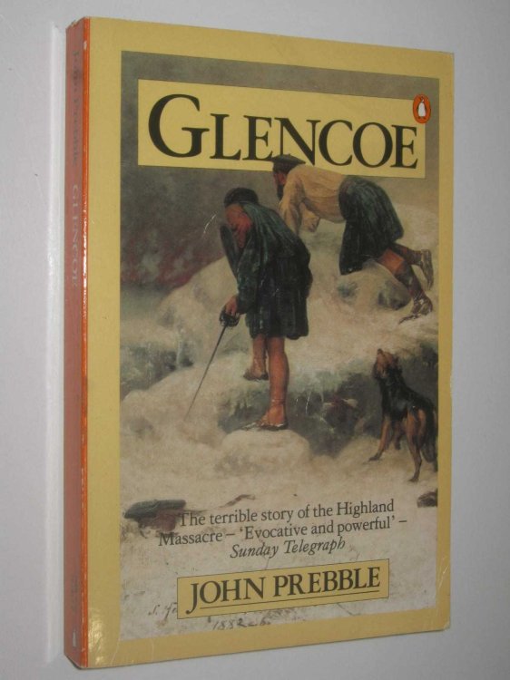 Glencoe : The Terrible Story Of The Highland Massacre