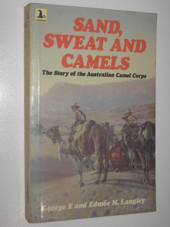 Sand, Sweat and Camels : The Story of the Australian Camel Corps