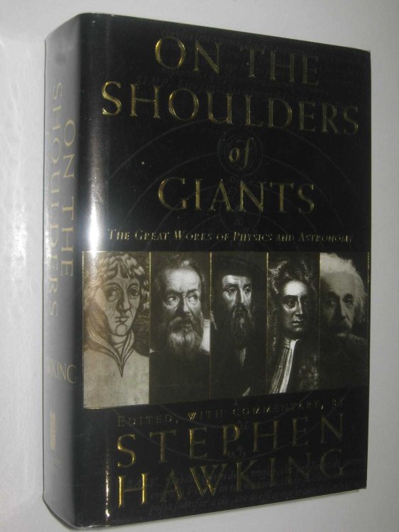 On the Shoulders of Giants : The Great Works of Physics and Astronomy