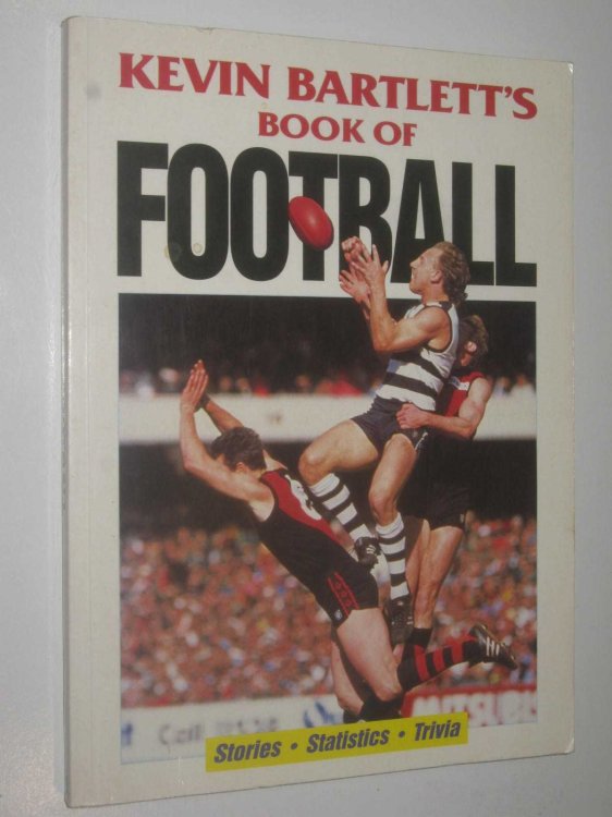 Kevin Bartlett's Book of Football : Stories, Statistics, Trivia