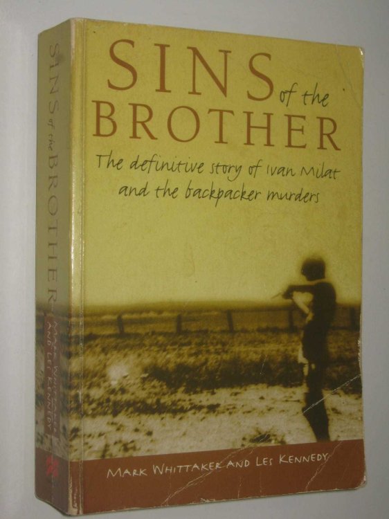 Sins of the Brother : The Definitive Story of Ivan Milat and the Backpacker Murders