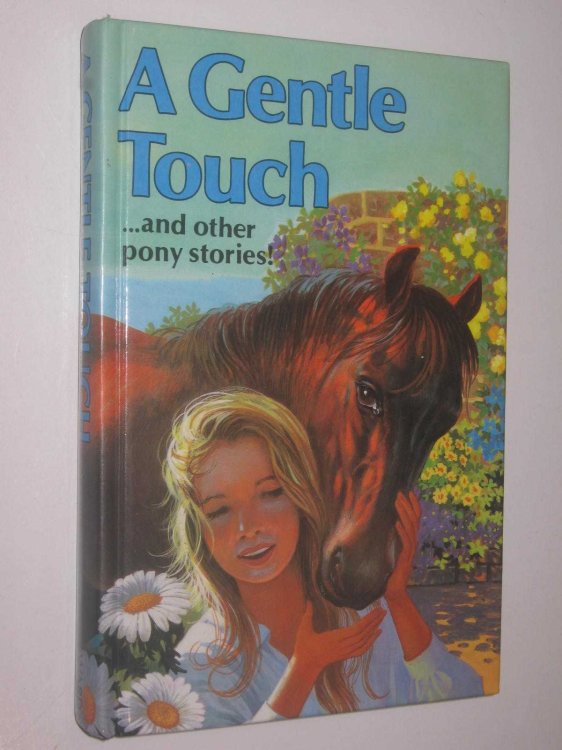 A Gentle Touch And Other Pony Stories