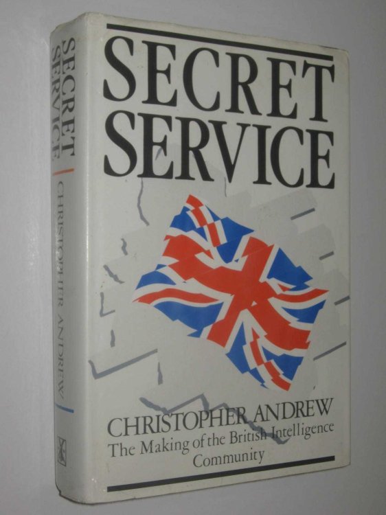 Secret Service : The Making of the British Intelligence Community