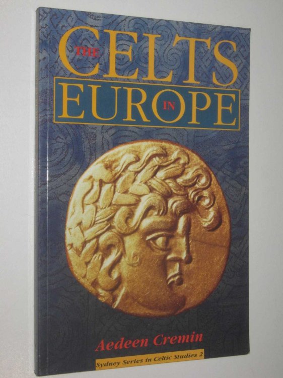 The Celts in Europe - Sydney Series in Celtic Studies #2