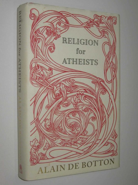 Religion for Atheists : A Non-Believer's Guide to the Uses of Religion