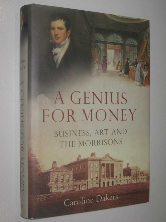 A Genius for Money : Business, Art and the Morrisons