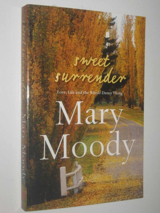 Sweet Surrender : Love, Life and the Whole Damn Thing