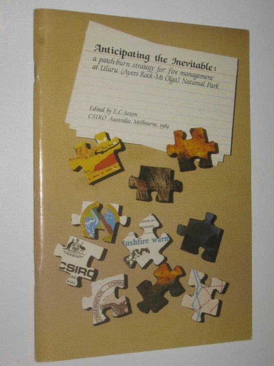 Anticipating the Inevitable : A Patch-Burn Strategy for Fire Management at Uluru(Ayers Rock-Mt Olga) National Park