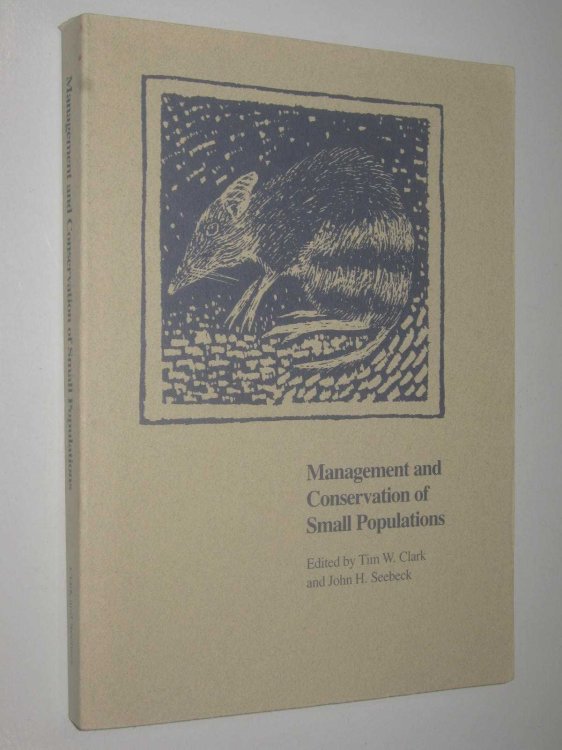 Management and Conservation of Small Populations : Proceedings of a conference held in Melbourne, Australia, September 26-27, 1989