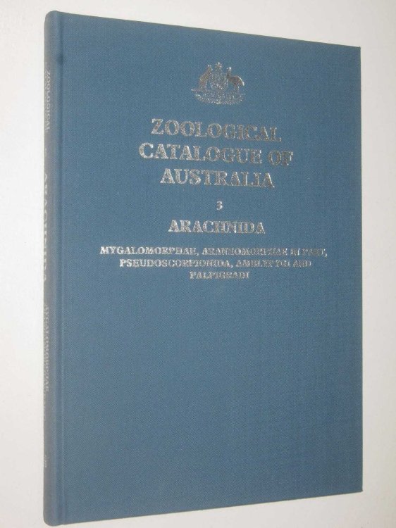 Zoological Catalogue of Australia, Vol. 3: Arachnida : Mygalomophae, Araneomorphae, in part, Pseudoscorpionida, Amblypygi and Palpigradi