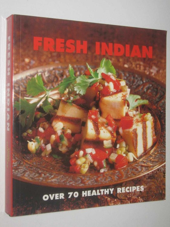 Fresh Indian : Over 70 Healthy Recipes