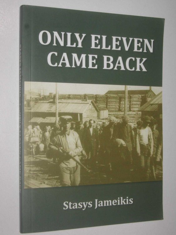 Only Eleven Came Back : An Eyewitness Account of Survival