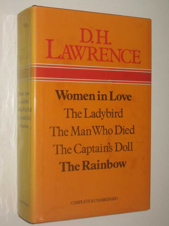 Selected Works : Women in Love + The Ladybird + The Man Who Died + The Captain's Doll + The Rainbow