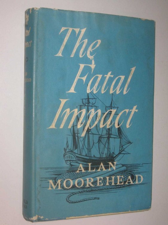 The Fatal Impact : An Account of the Invasion of the South Pacific 1767-1840