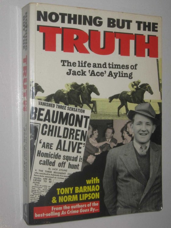 Nothing but the Truth : The Life and Times of Jack 'Ace' Ayling
