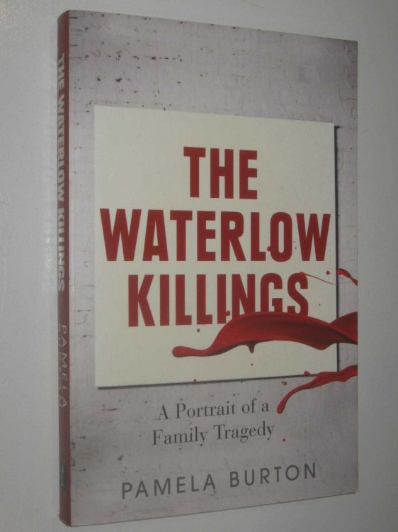 The Waterlow Killings : A Portrait of a Family Tragedy