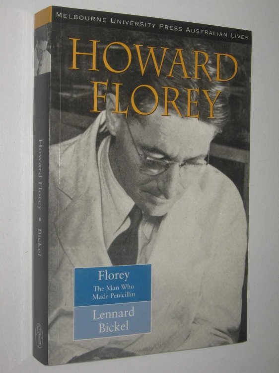 Howard Florey : The Man Who Made Penicillin