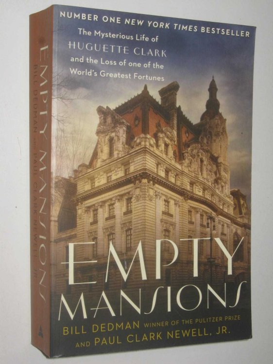 Empty Mansions : The Mysterious Life of Huguette Clark and the Loss of One of the World's Greatest Fortunes