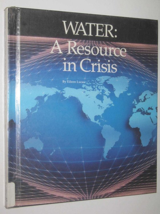Water : A Resource In Crisis
