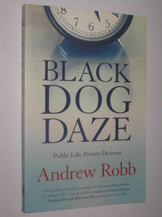 Black Dog Daze : Public Life, Private Demons