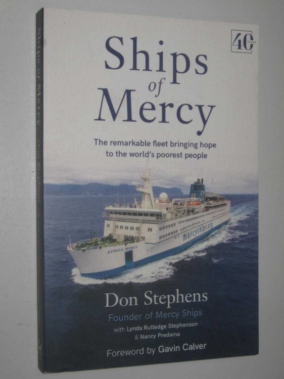 Ships of Mercy : The Remarkable Fleet Bringing Hope to the World's Poorest People