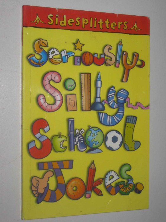 Seriously Silly School Jokes - Sidesplitters Series