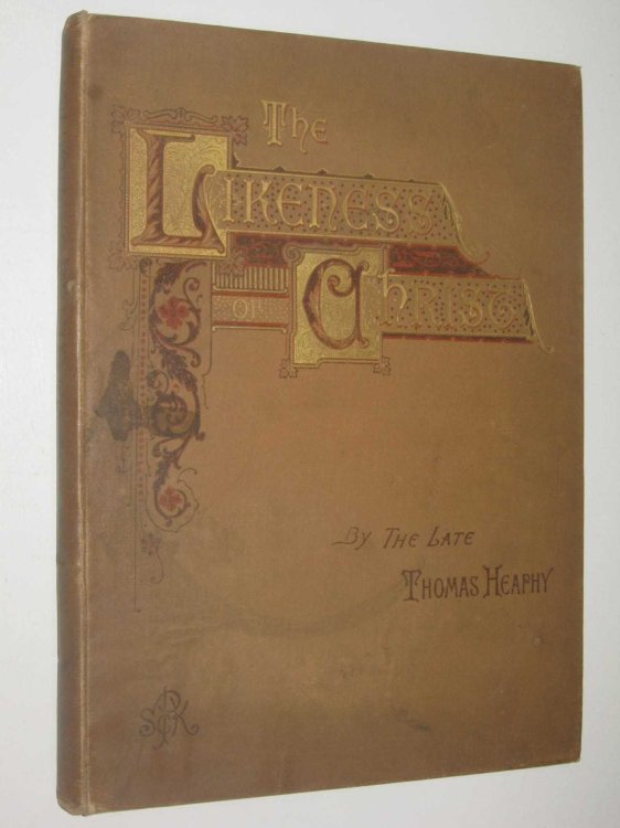 The Likeness of Christ : Being an Inquiry into the Verisimilitude of the Received Likeness of Our Blessed Lord