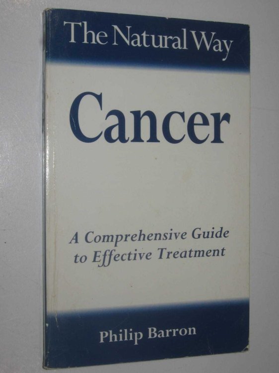 The Natural Way, Cancer : A Comprehensive Guide to Effective Treatment