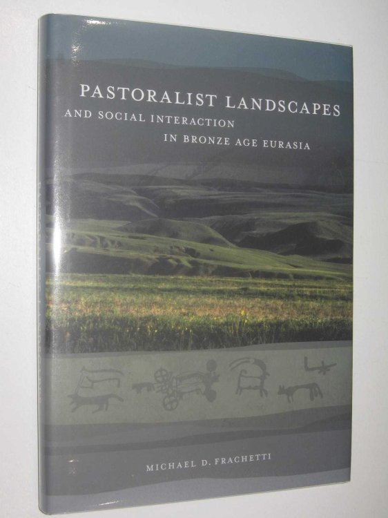 Pastoralist Landscapes and Social Interaction in Bronze Age Eurasia