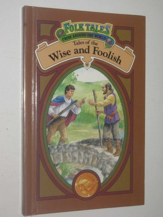 Tales of the Wise and Foolish - Folk Tales from Around the World Series