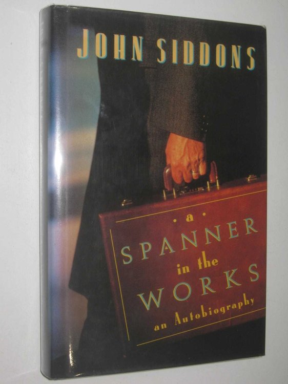 A Spanner in the Works : An Autobigraphy