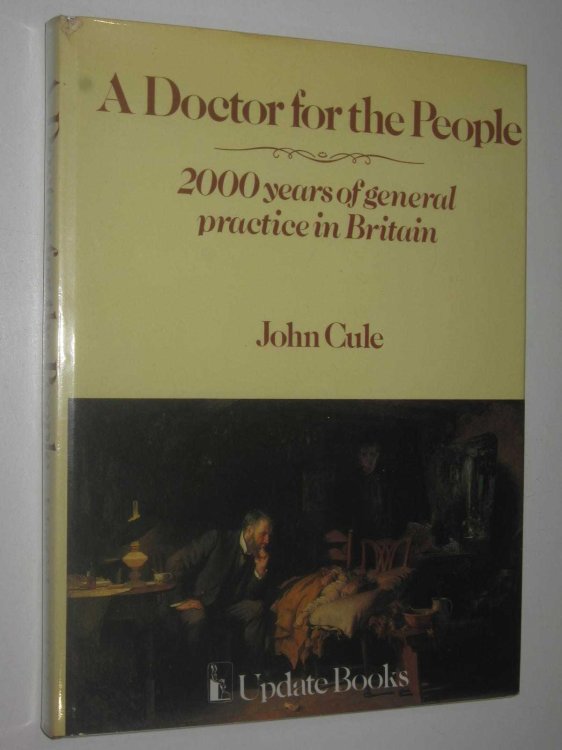 A Doctor for the People : 2000 Years of General Practice in Britain