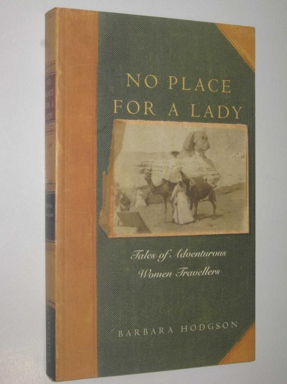 No Place for a Lady : Tales of Adventurous Women Travellers