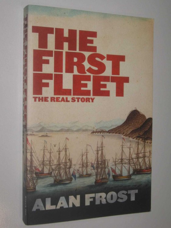 The First Fleet: The Real Story