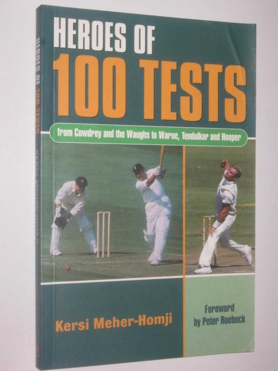 Heroes Of 100 Tests : From Cowdrey & the Waughs to Warne, Tendulkar & Hooper