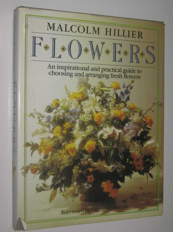Flowers : An Inspirational and practical guide to choosing and arranging fresh flowers
