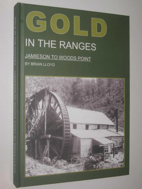 Gold in the Ranges : Jamieson to Woods Point